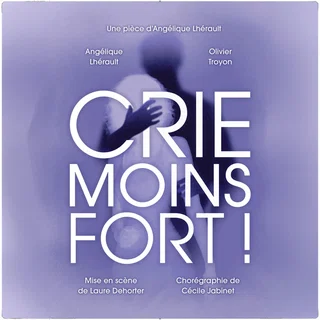 Visuel de spectacle de Crie Moins Fort