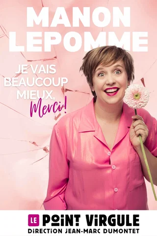 Affiche de Je vais beaucoup mieux merci ! avec Manon Lepomme