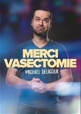 Affiche de Merci vasectomie avec Michaël Delacour