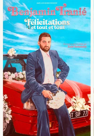 Affiche de Félicitations et tout et tout avec Benjamin Tranié