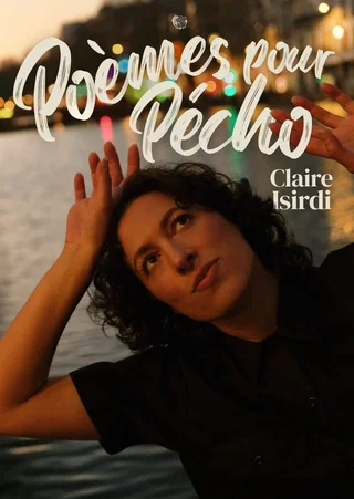 Affiche de Poèmes Pour Pécho avec Claire Isirdi