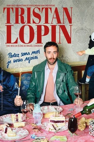 Affiche de Partez sans moi, je vous rejoins avec Tristan Lopin