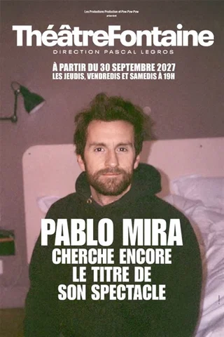 Affiche de Cherche Encore le Titre de son Spectacle avec Pablo Mira