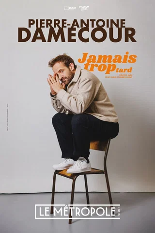 Affiche de Jamais Trop Tard - le Metropole, Paris avec Pierre-Antoine Damecour