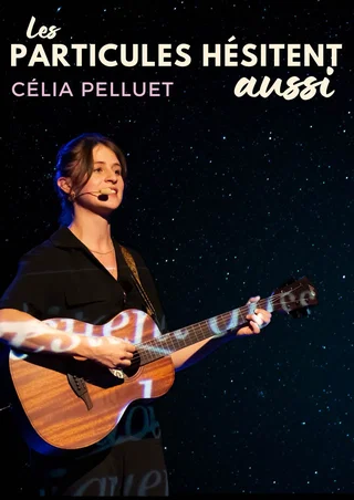 Affiche de Les particules hésitent aussi avec Célia Pelluet