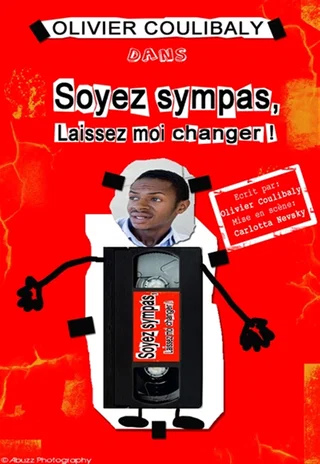 Affiche de Soyez sympas, laissez moi changer avec Olivier Coulibaly