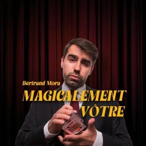 Affiche de Bertrand Mora dans "Magicalement Vôtre"