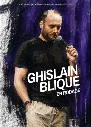 Affiche de Ghislain Blique - En rodage