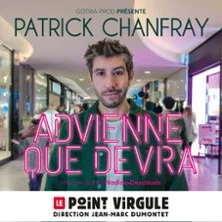 Affiche de Advienne que Devra ! avec Patrick Chanfray