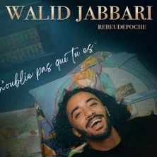 Affiche de Walid Jabbari, N’oublie pas Qui Tu Es avec Walid Jabbari