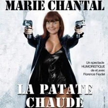 Affiche de Marie Chantal, la Patate Chaude avec Florence Feydel