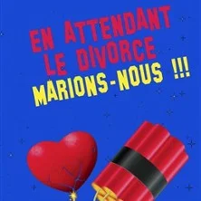 Affiche de En Attendant le Divorce Marions Nous