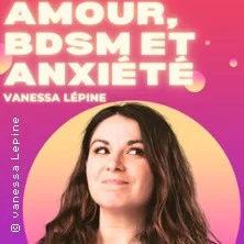 Affiche de Amour, BDSM et Anxiété avec Vanessa Lépine