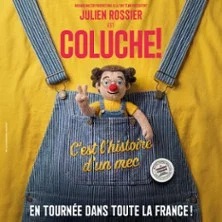 Affiche de Julien Rossier est Coluche ! C'est l'Histoire d'un Mec
