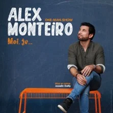 Affiche de Moi Je... avec Alex Monteiro