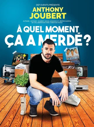 Affiche de Anthony Joubert dans À quel moment ça a merdé ?