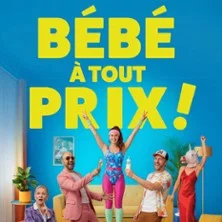 Affiche de Bébé A Tout Prix ! - Théâtre du Marais, Paris avec Bébé à Tout Prix