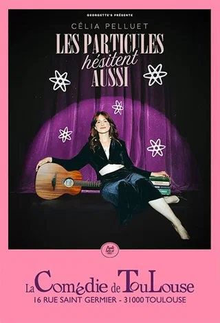 Affiche de Celia Pelluet dans Les particules hésitent aussi