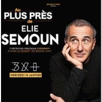 Elie Semoun "Au Plus Près De"