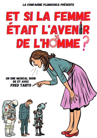 Affiche de Et Si la Femme Etait l'Avenir de l'Homme ? avec Fred Tanto