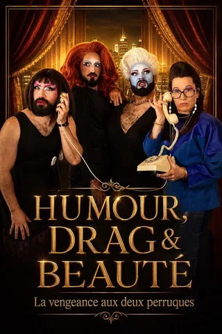 Affiche de Humour, drag & beauté : La vengeance aux deux perruques