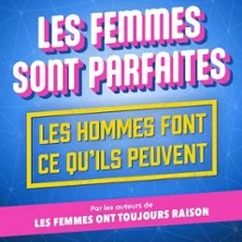Affiche de Les Femmes Sont Parfaites, les Hommes Font Ce qu'Ils Peuvent