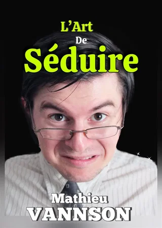 Affiche de Mathieu Vannson dans L'Art de séduire