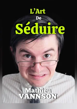 Affiche de Mathieu Vannson dans L'art de séduire