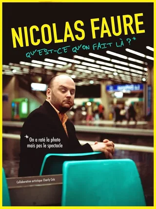 Affiche de Nicolas Faure dans Qu'est-ce qu'on fait là ?
