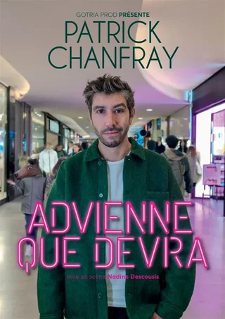 Affiche de Patrick Chanfray dans Advienne que devra