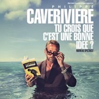 Philippe Caverivière - Tu Crois que c'Est Une Bonne Idée ? - Tournée