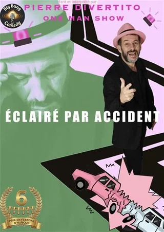 Affiche de Pierre Divertito dans Eclairé par accident
