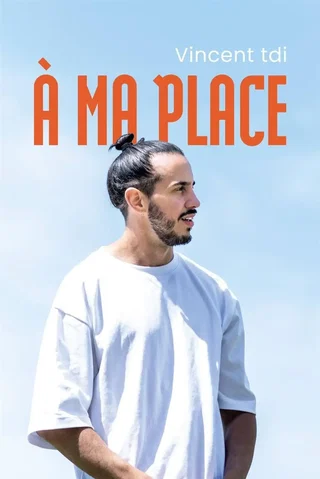 Affiche de Vincent Tdi dans À ma place
