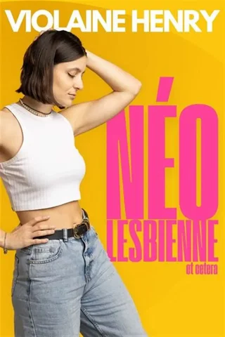 Affiche de Néo Lesbienne etc avec Violaine Henry