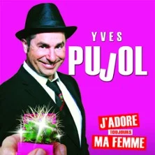 Affiche de J'Adore Ma Femme ! avec Yves Pujol