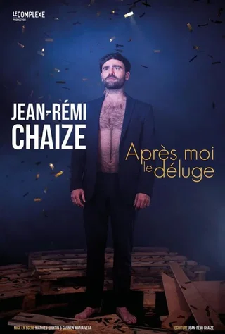 Affiche de Jean Rémi Chaize dans « Après moi le déluge »