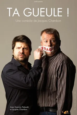 Affiche de « Ta Gueule ! »