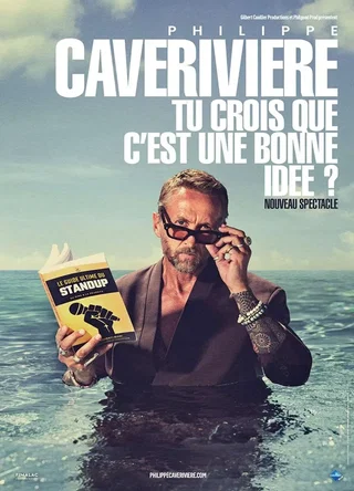 Affiche de Tu crois que c'est une bonne idée ?" avec Philippe Caveriviere