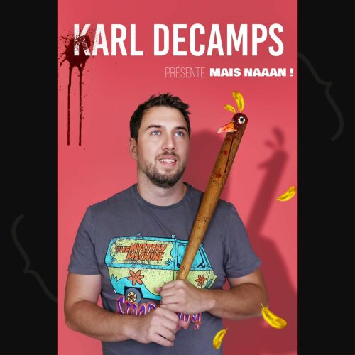 Karl Decamps dans Mais naaan !