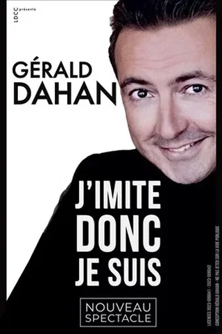 Affiche de J'imite donc je suis avec Gérald Dahan