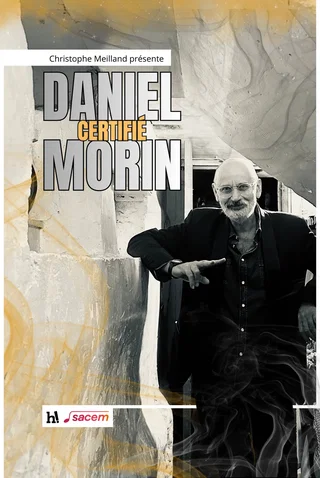 Affiche de Daniel Mortin - Certifié Morin ! (tournée) avec Daniel Morin