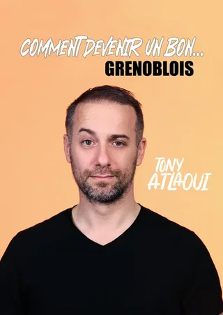 Affiche de Comment Devenir Un Bon Grenoblois avec Tony Atlaoui