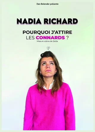 Affiche de Nadia Richard dans Pourquoi j'attire les connards ?