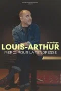 Affiche de Louis-Arthur - Merci Pour la Tendresse avec Louis Arthur