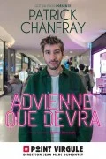 Affiche de Patrick Chanfray : Advienne que devra