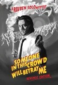 Affiche de Reuben Solo : Someone In This Crowd Will Betray Me (Revenge Edition)