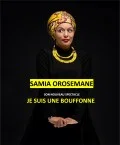 Affiche de Samia Orosemane : Je suis une bouffonne