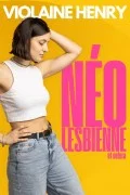 Affiche de Violaine Henry : Néo lesbienne et cetera