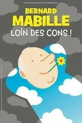 Affiche de Loin des Cons ! avec Bernard Mabille