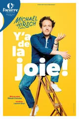 Affiche de Michaël Hirsch - Y'A de la Joie ! - Théâtre de l'Oeuvre, Paris avec Michael Hirsch
